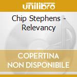 Chip Stephens - Relevancy cd musicale di Chip Stephens