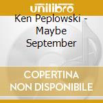 Ken Peplowski - Maybe September cd