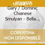 Gary / Dominic Chianese Smulyan - Bella Napoli