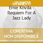Ernie Krivda - Requiem For A Jazz Lady cd