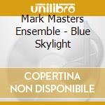 Mark Masters Ensemble - Blue Skylight cd