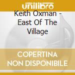 Keith Oxman - East Of The Village cd