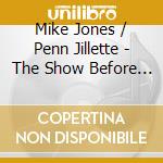 Mike Jones / Penn Jillette - The Show Before The Show cd
