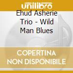 Ehud Asherie Trio - Wild Man Blues cd