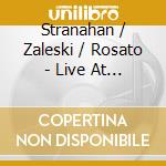 Stranahan / Zaleski / Rosato - Live At The Jazz Standard cd