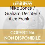 Mike Jones / Graham Dechter / Alex Frank - Mike Jones With Strings cd
