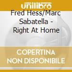 Fred Hess/Marc Sabatella - Right At Home cd musicale di Fred Hess/Marc Sabatella