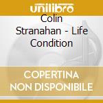 Colin Stranahan - Life Condition cd
