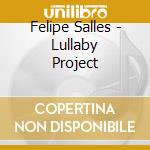 Felipe Salles - Lullaby Project cd musicale di Felipe Salles