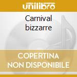 Carnival bizzarre cd
