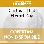 Cantus - That Eternal Day cd