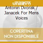 Antonin Dvorak / Janacek For Mens Voices cd