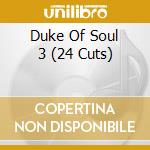Duke Of Soul 3 (24 Cuts) cd