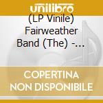 (LP Vinile) Fairweather Band (The) - The Fairweather Band vinile