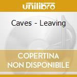 Caves - Leaving cd