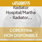 Radiator Hospital/Martha - Radiator Hospital/martha (7') cd