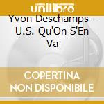 Yvon Deschamps - U.S. Qu'On S'En Va cd musicale