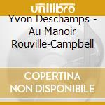 Yvon Deschamps - Au Manoir Rouville-Campbell cd