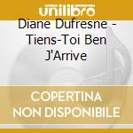 Diane Dufresne - Tiens-Toi Ben J'Arrive cd