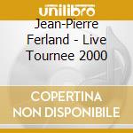 Jean-Pierre Ferland - Live Tournee 2000 cd