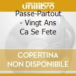 Passe-Partout - Vingt Ans Ca Se Fete cd
