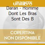 Daran - Homme Dont Les Bras Sont Des B cd