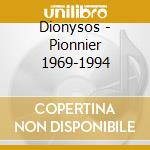 Dionysos - Pionnier 1969-1994 cd musicale di Dionysos