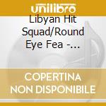 Libyan Hit Squad/Round Eye Fea - Full Circle cd