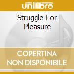 Struggle For Pleasure cd musicale di MERTENS WIM