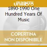 1890-1990 One Hundred Years Of Music cd