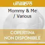 Mommy & Me / Various cd musicale di Various