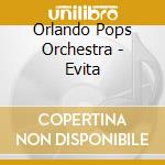 Orlando Pops Orchestra - Evita cd musicale di Orlando Pops Orchestra
