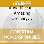 Anne Mccue - Amazing Ordinary Things cd