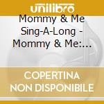 Mommy & Me Sing-A-Long - Mommy & Me: Mary Had A Little Lamb