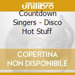 Countdown Singers - Disco Hot Stuff cd musicale di Countdown Singers