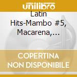 Latin Hits-Mambo #5, Macarena, Rhythm Divine, Loco, Coco Jamboo / Various cd