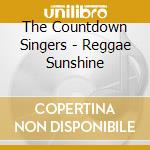 The Countdown Singers - Reggae Sunshine cd musicale di The Countdown Singers