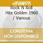 Rock N Roll Hits Golden 1960 / Various cd musicale di Various Artists