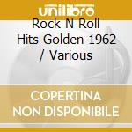 Rock N Roll Hits Golden 1962 / Various cd