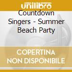 Countdown Singers - Summer Beach Party cd musicale di Countdown Singers