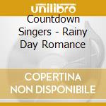 Countdown Singers - Rainy Day Romance cd musicale di Countdown Singers