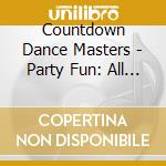 Countdown Dance Masters - Party Fun: All We Want To Do Is Party cd