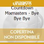 Countdown Mixmasters - Bye Bye Bye cd