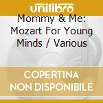 Mommy & Me: Mozart For Young Minds / Various cd