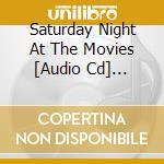 Saturday Night At The Movies [Audio Cd] Various cd