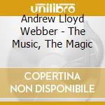 Andrew Lloyd Webber - The Music, The Magic cd