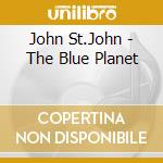 John St.John - The Blue Planet cd