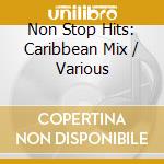 Non Stop Hits: Caribbean Mix / Various cd musicale di Various Artists