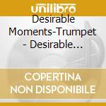 Desirable Moments-Trumpet - Desirable Moments-Trumpet cd