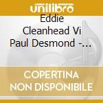 Eddie Cleanhead Vi Paul Desmond - Jazz Music For When You'Re Blue cd musicale di Eddie Cleanhead Vi Paul Desmond